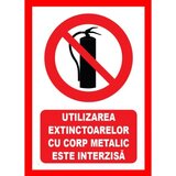Placuta utilizarea extinctoarelor cu corp metalic este interzisa